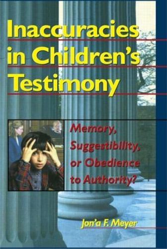 Inaccuracies in Children's Testimony: Memory, Suggestibility, or Obedience to Authority?