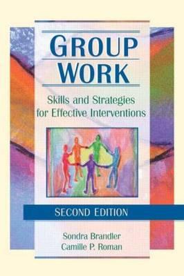 Group Work: Skills and Strategies for Effective Interventions