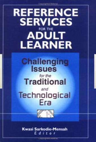 Reference Services for the Adult Learner: Challenging Issues for the Traditional and Technological Era