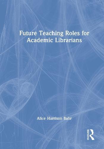 Future Teaching Roles for Academic Librarians