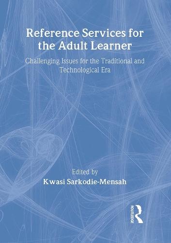 Reference Services for the Adult Learner: Challenging Issues for the Traditional and Technological Era