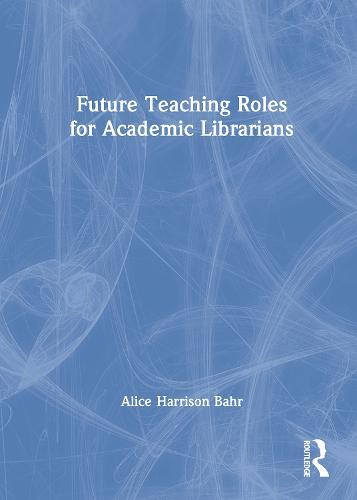 Future Teaching Roles for Academic Librarians