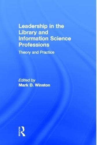 Leadership in the Library and Information Science Professions: Theory and Practice