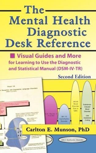 The Mental Health Diagnostic Desk Reference: Visual Guides and More for Learning to Use the Diagnostic and Statistical Manual (DSM-IV-TR), Second
