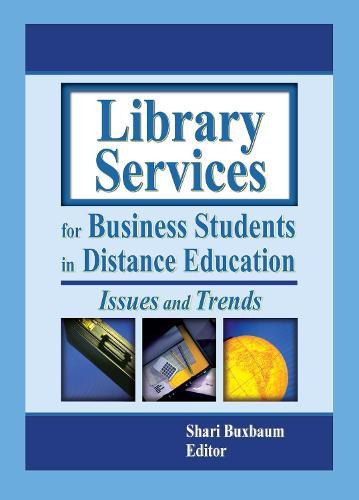 Library Services for Business Students in Distance Education: Issues and Trends