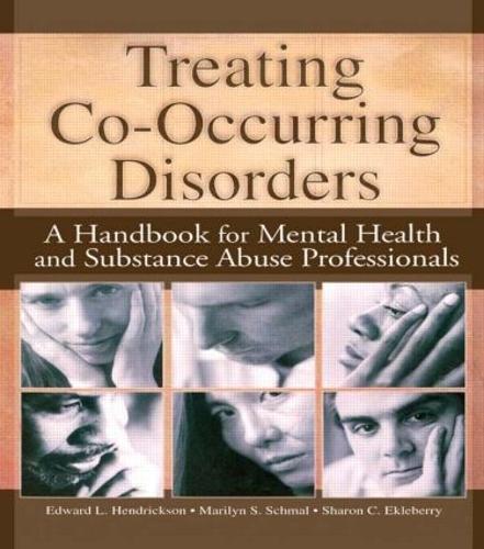 Treating Co-Occurring Disorders: A Handbook for Mental Health and Substance Abuse Professionals