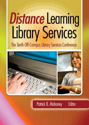 Distance Learning Library Services: The Tenth off-Campus Library Services Conference