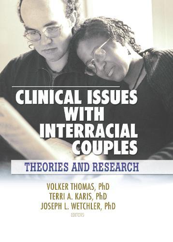 Clinical Issues with Interracial Couples: Theories and Research