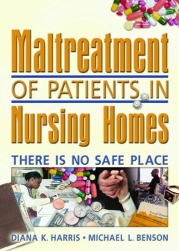 Maltreatment of Patients in Nursing Homes: There Is No Safe Place