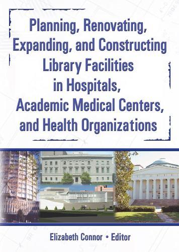 Planning, Renovating, Expanding, and Constructing Library Facilities in Hospitals, Academic Medical