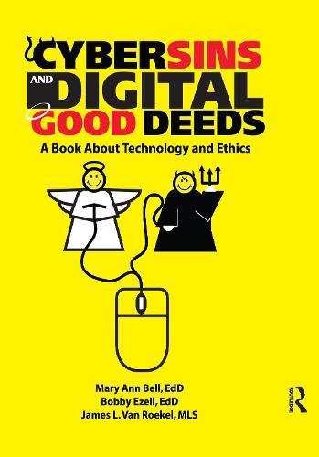 Cybersins and Digital Good Deeds: A Book About Technology and Ethics