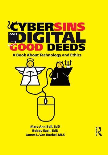 Cybersins and Digital Good Deeds: A Book About Technology and Ethics