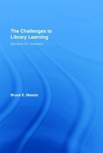 The Challenges to Library Learning: Solutions for Librarians