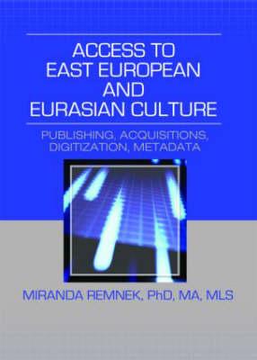 Access to East European and Eurasian Culture: Publishing, Acquisitions, Digitization, Metadata