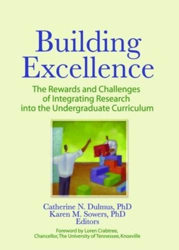 Building Excellence: The Rewards and Challenges of Integrating Research into the Undergraduate Curriculum