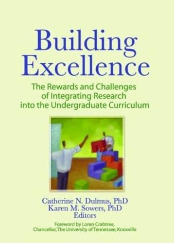 Building Excellence: The Rewards and Challenges of Integrating Research into the Undergraduate Curriculum