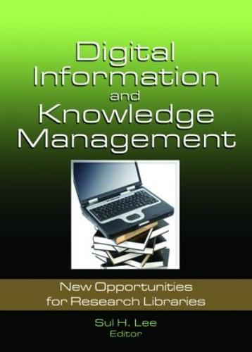 Digital Information and Knowledge Management: New Opportunities for Research Libraries