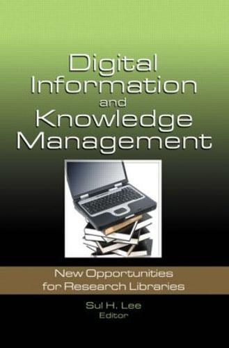 Digital Information and Knowledge Management: New Opportunities for Research Libraries