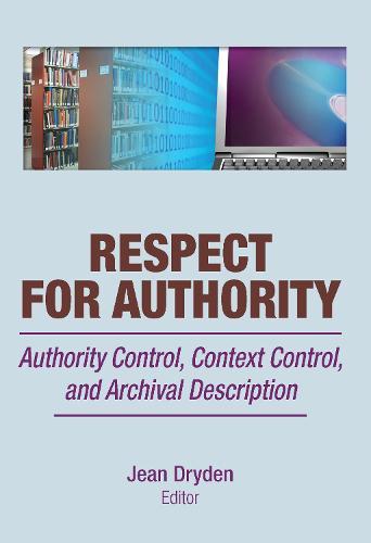 Respect for Authority: Authority Control, Context Control, and Archival Description