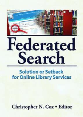 Federated Search: Solution or Setback for Online Library Services