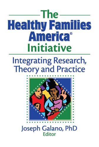 The Healthy Families America Initiative: Integrating Research, Theory and Practice
