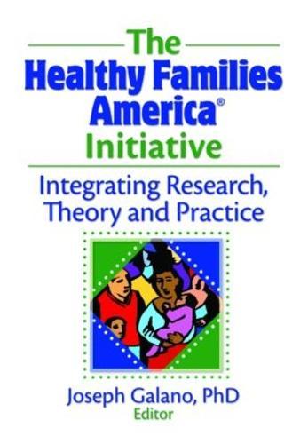 The Healthy Families America Initiative: Integrating Research, Theory and Practice