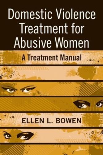 Domestic Violence Treatment for Abusive Women: A Treatment Manual