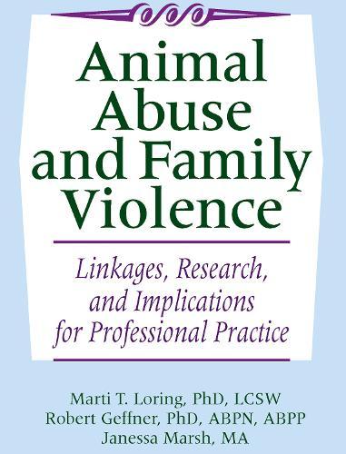 Animal Abuse and Family Violence: Linkages, Research, and Implications for Professional Practice