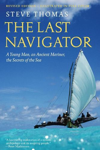 The Last Navigator: A Young Man, an Ancient Mariner, the Secrets of the Sea