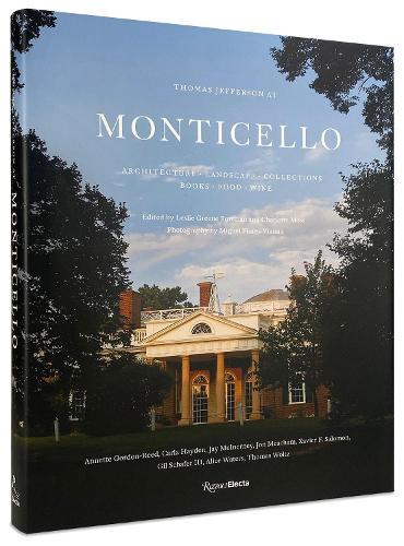 Thomas Jefferson at Monticello: Architecture, Landscape, Collections, Books, Food, Wine 