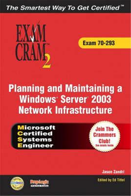 MCSE Planning and Maintaining a Windows Server 2003 Network Infrastructure Exam Cram 2 (Exam Cram 70-293)