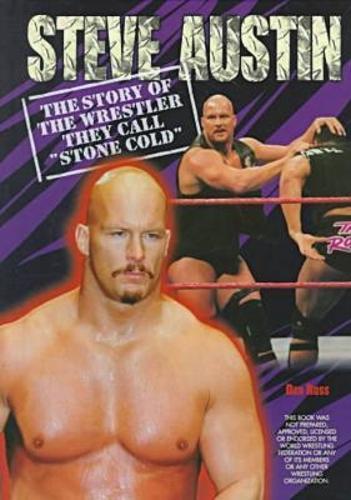 Steve Austin: The Story of the Wrestler They Call Stone Cold