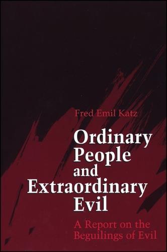 Ordinary People and Extraordinary Evil: A Report on the Beguilings of Evil