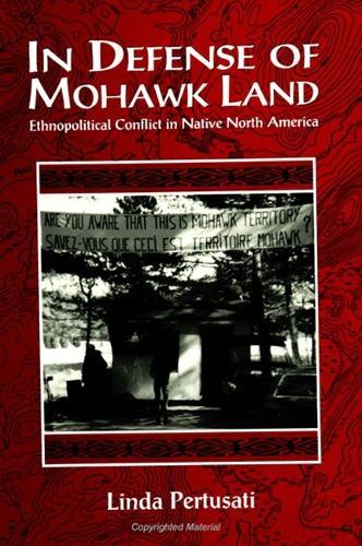 In Defense of Mohawk Land: Ethnopolitical Conflict in Native North America