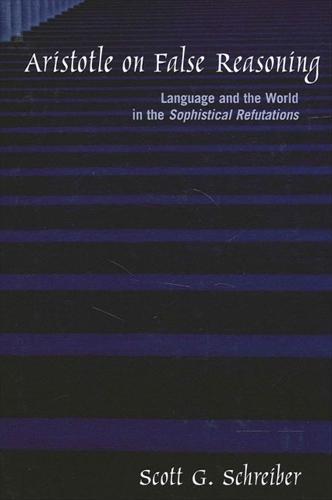 Aristotle on False Reasoning: Language and the World in the Sophistical Refutations