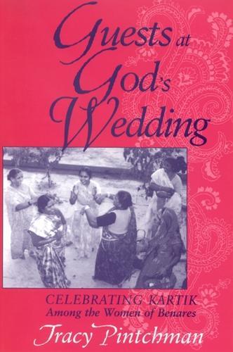 Guests at God's Wedding: Celebrating Kartik among the Women of Benares