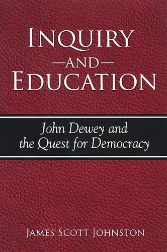 Inquiry and Education: John Dewey and the Quest for Democracy