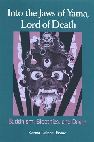 Into the Jaws of Yama, Lord of Death: Buddhism, Bioethics, and Death