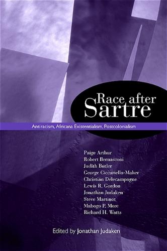Race after Sartre: Antiracism, Africana Existentialism, Postcolonialism