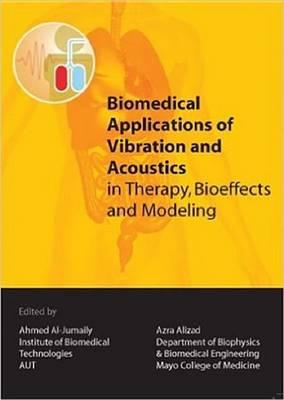 Biomedical Applications of Vibration and Acoustics in Therapy, Bioeffect and Modeling