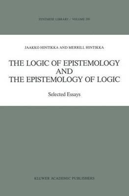 The Logic of Epistemology and the Epistemology of Logic: Selected Essays