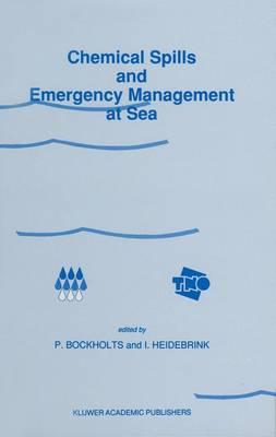 Chemical Spills and Emergency Management at Sea: Proceedings of the First International Conference on “Chemical Spills and Emergency Management at Sea”, Amsterdam, The Netherlands, November 15–18, 1988