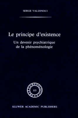 Le principe d'existence: Un devenir psychiatrique de la phénoménologie