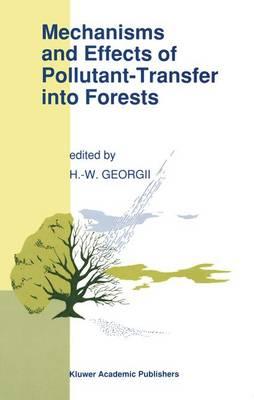 Mechanisms and Effects of Pollutant-Transfer into Forests: Proceedings of the Meeting on Mechanisms and Effects of Pollutant-Transfer into Forests, held in Oberursel/Taunus, F.R.G., November 24–25, 1988