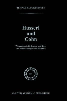 Husserl und Cohn: Widerspruch, Reflexion, und Telos in Phänomenologie und Dialektik
