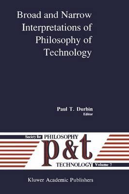 Broad and Narrow Interpretations of Philosophy of Technology: Broad and Narrow Interpretations