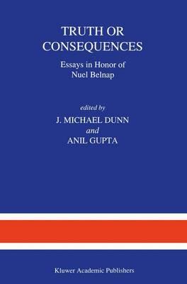 Truth or Consequences: Essays in Honor of Nuel Belnap