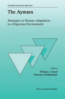 The Aymara: Strategies in Human Adaptation to a Rigorous Environment