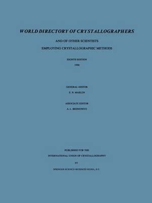 World Directory of Crystallographers: And of Other Scientists Employing Crystallographic Methods