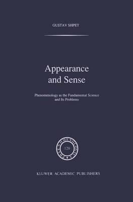 Appearance and Sense: Phenomenology as the Fundamental Science and Its Problems